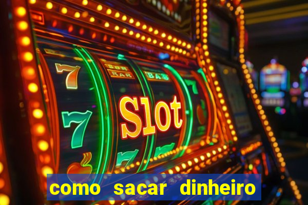 como sacar dinheiro no slots 777